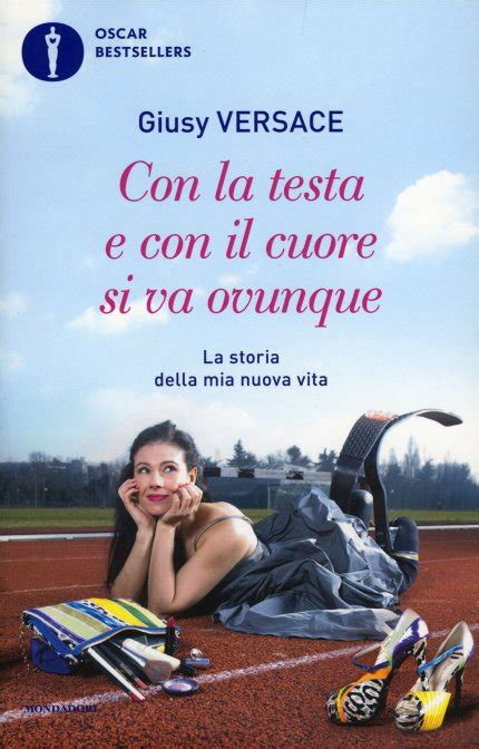 libro giusy versace|Con la testa e con il cuore si va ovunque .